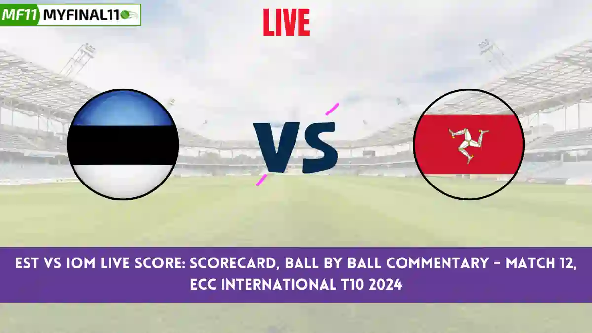 EST vs IOM Live Score: Scorecard, Ball by Ball Commentary - Match 12, ECC International T10 2024