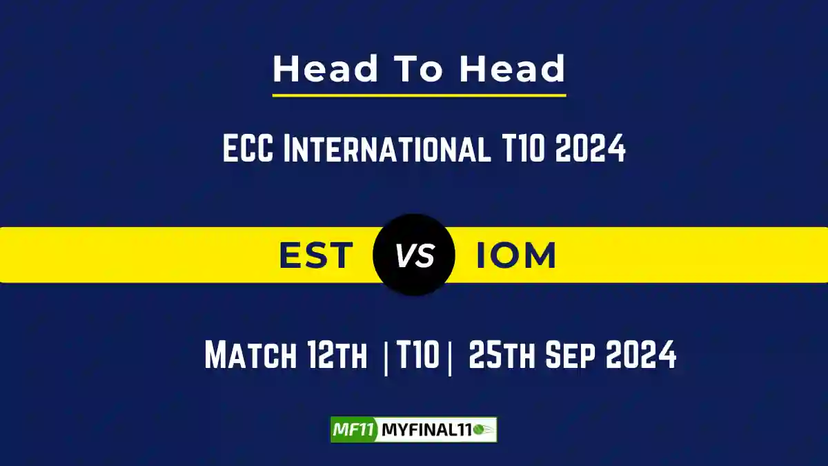 EST vs IOM Player Battle, Head to Head Team Stats, Team Record - ECC International T10 2024