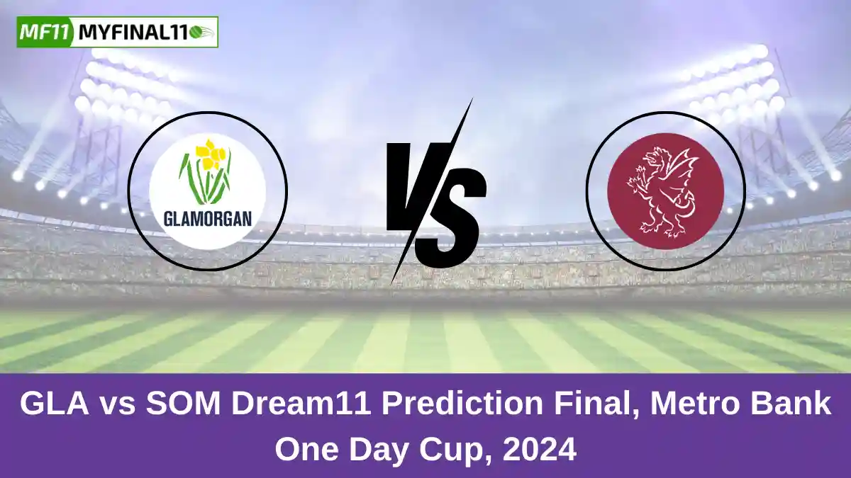 GLA vs SOM Dream11 Prediction Final, Metro Bank One Day Cup, 2024