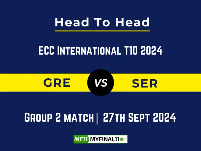 GRE vs SER Player Battle, Head to Head Team Stats, Team Record - ECC International T10 2024