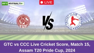 GTC vs CCC Live Score: Scorecard, Ball by Ball Commentary – Match 15, Assam T20 Pride Cup 2024