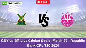 GUY vs BR Live Score: Scorecard, Ball by Ball Commentary – Match 27, Republic Bank CPL T20 2024