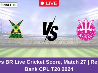 GUY vs BR Live Score: Scorecard, Ball by Ball Commentary - Match 27, Republic Bank CPL T20 2024