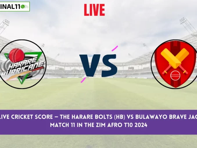 HB vs BB Live Cricket Score — The Harare Bolts (HB) vs Bulawayo Brave Jaguars (BB) Match 11 in the Zim Afro T10 2024