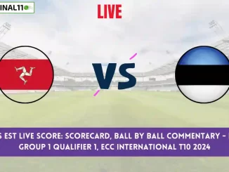 IOM vs EST Live Score: Scorecard, Ball by Ball Commentary - Group 1 Qualifier 1, ECC International T10 2024