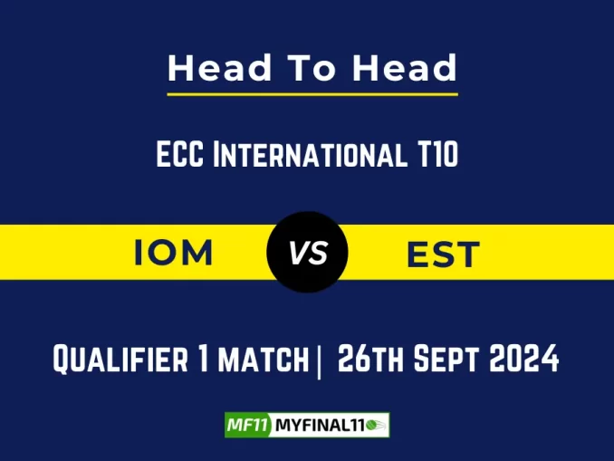 IOM vs EST Player Battle, Head to Head Team Stats, Player Record: ECC International T10- Qualifier 1 Match