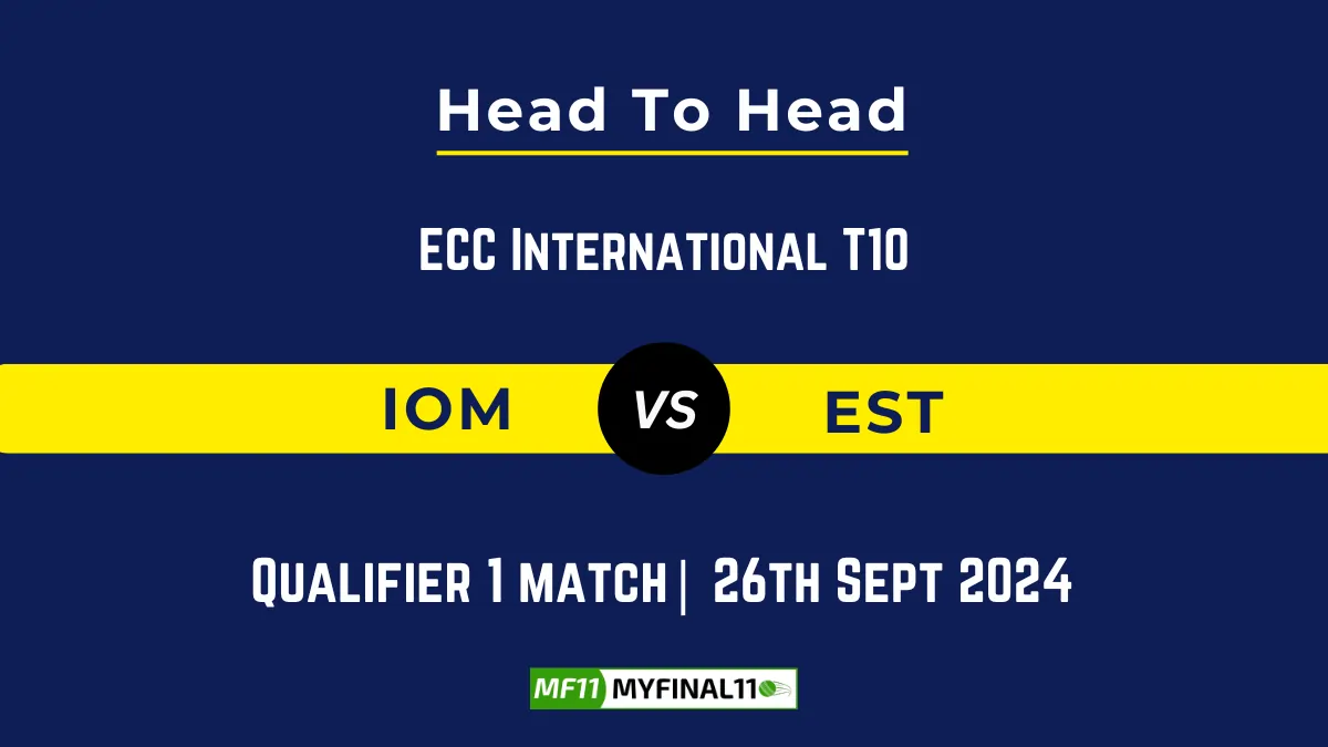 IOM vs EST Player Battle, Head to Head Team Stats, Player Record: ECC International T10- Qualifier 1 Match