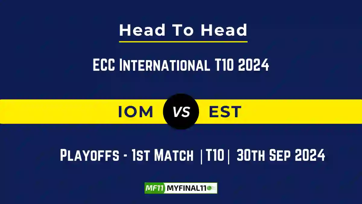 IOM vs EST Player Battle, Head to Head Team Stats, Team Record - ECC International T10 2024