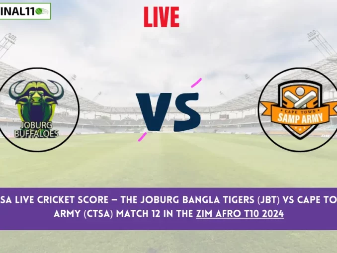 JBT vs CTSA Live Cricket Score — The Joburg Bangla Tigers (JBT) vs Cape Town Samp Army (CTSA) Match 12 in the Zim Afro T10 2024