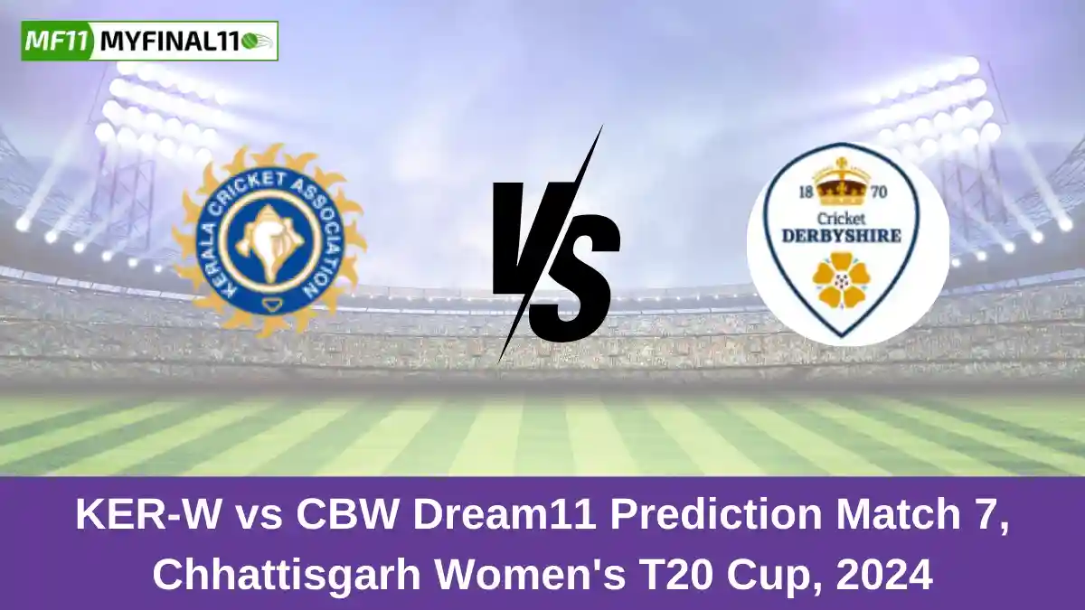 KER-W vs CBW Dream11 Prediction Match 7, Chhattisgarh Women's T20 Cup, 2024