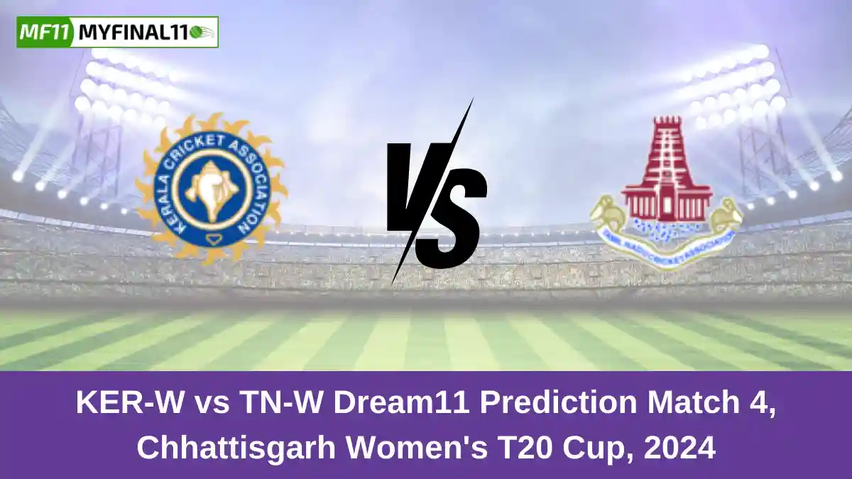 KER-W vs TN-W Dream11 Prediction Match 4, Chhattisgarh Women's T20 Cup, 2024