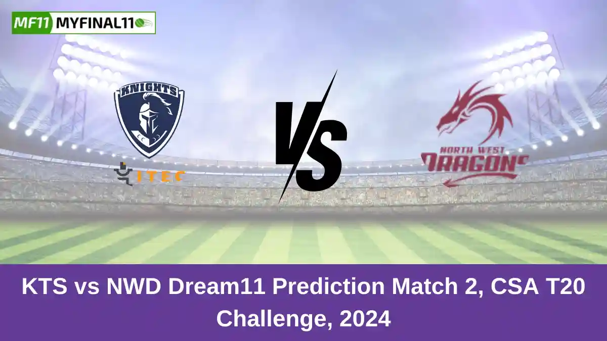 KTS vs NWD Dream11 Prediction Match 2, CSA T20 Challenge, 2024