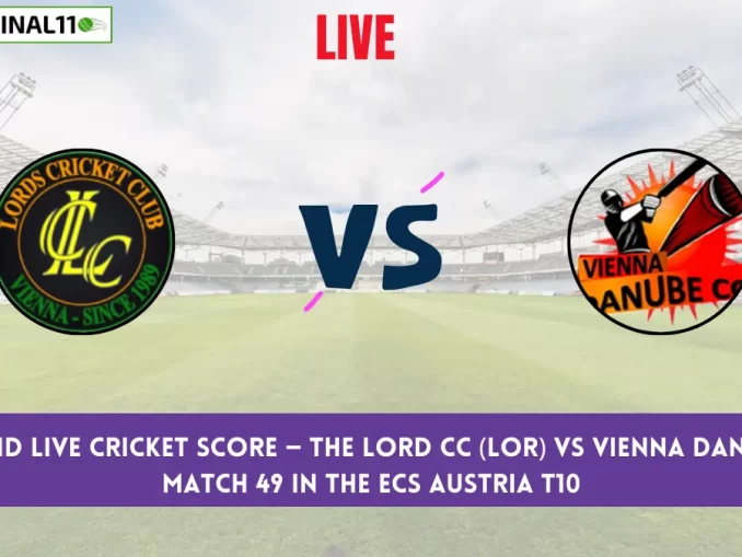 LOR vs VID Live Cricket Score — The Lord CC (LOR) vs Vienna Danube (VID) Match 49 in the ECS Austria T10