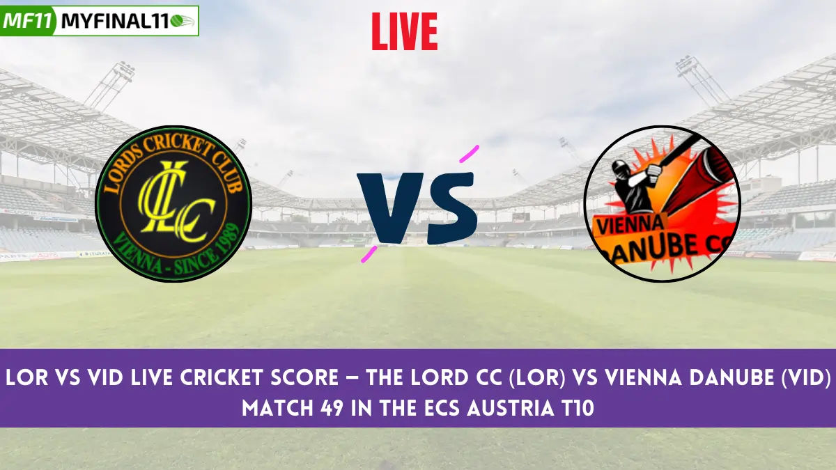 LOR vs VID Live Cricket Score — The Lord CC (LOR) vs Vienna Danube (VID) Match 49 in the ECS Austria T10