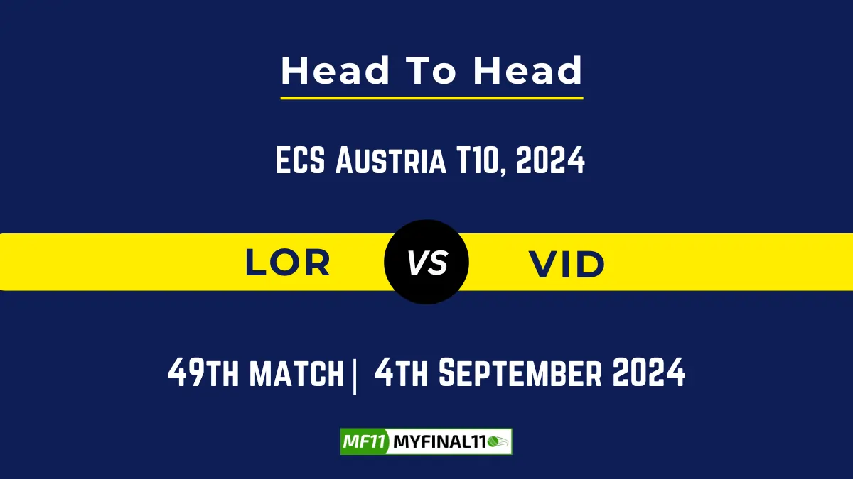 LOR vs VID Player Battle, Head to Head Team Stats, Player Record: ECS T10 Austria - Match 49