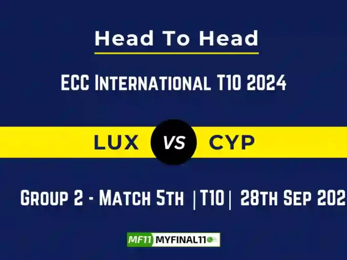 LUX vs CYP Player Battle, Head to Head Team Stats, Team Record - ECC International T10 2024