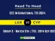 LUX vs CYP Player Battle, Head to Head Team Stats, Team Record - ECC International T10 2024