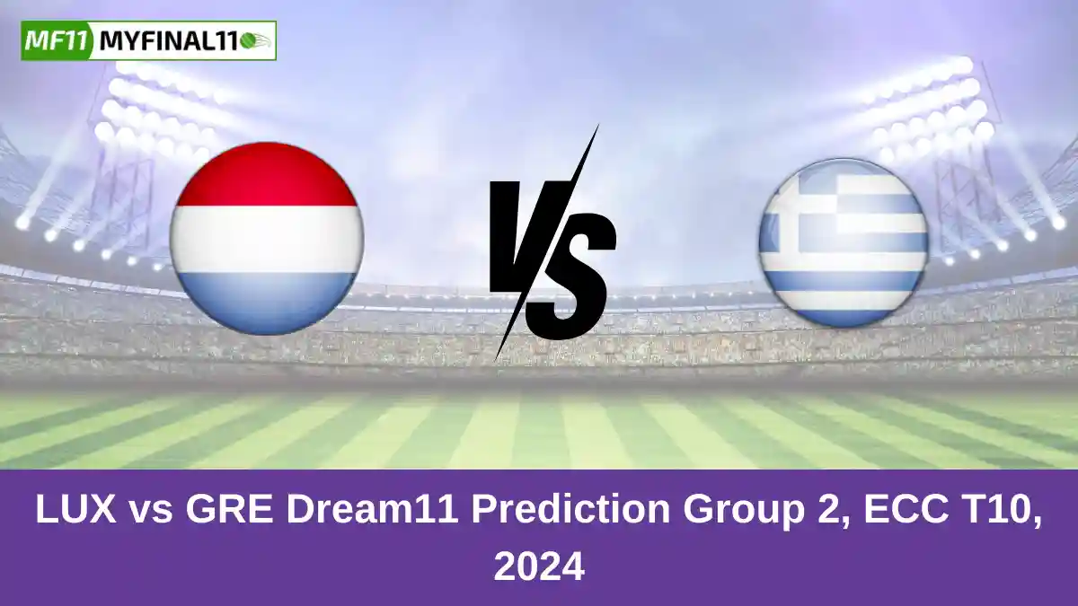 LUX vs GRE Dream11 Prediction Group 2, ECC T10, 2024