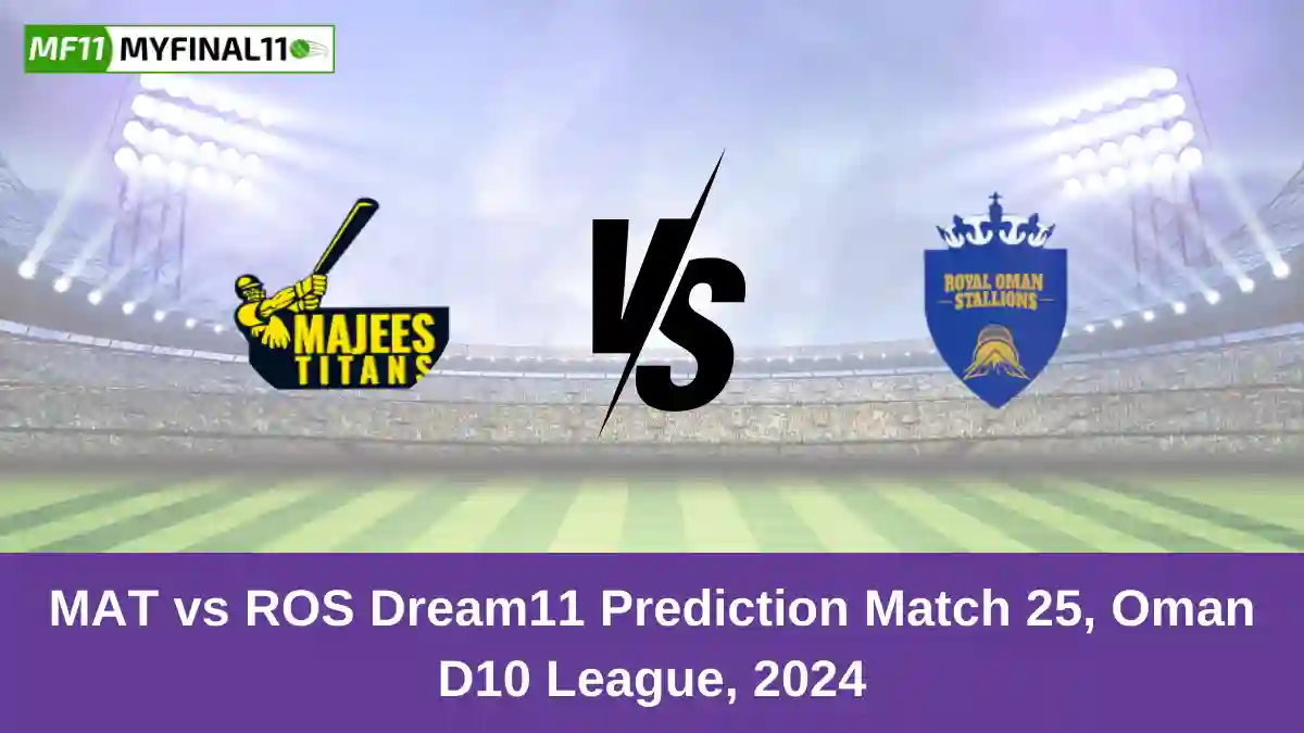 MAT vs ROS Dream11 Prediction Match 25, Oman D10 League, 2024