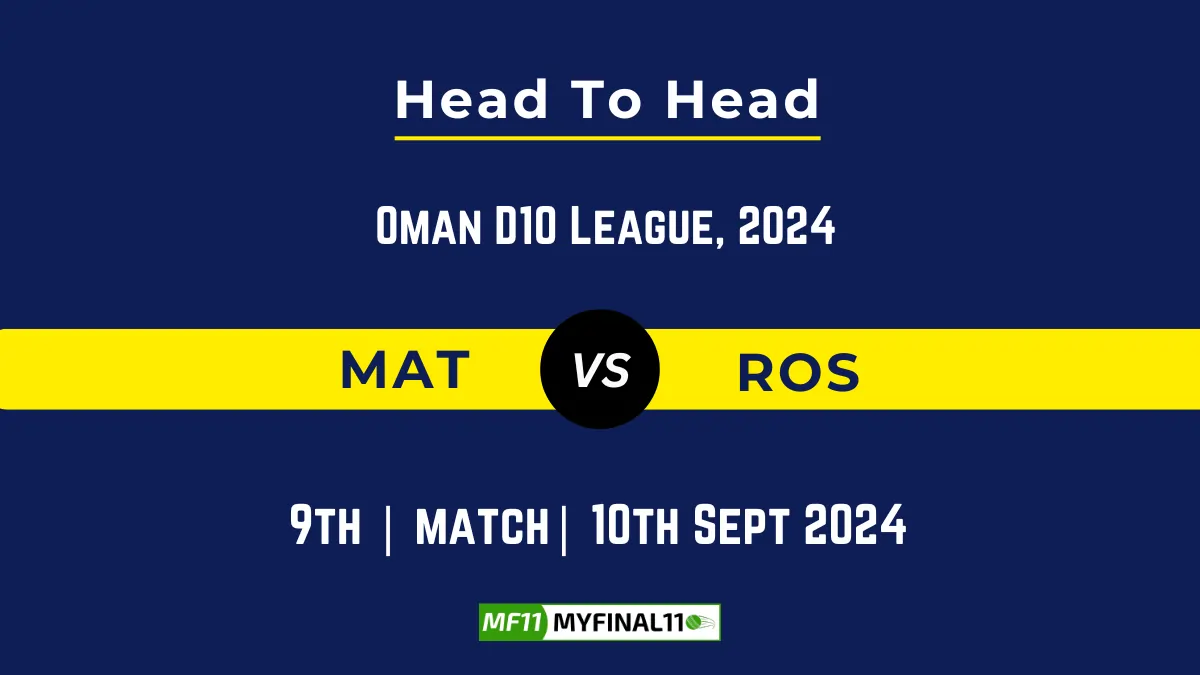 MAT vs ROS Player Battle, Head to Head Team Stats, Player Record: Oman D10 League- Match 9