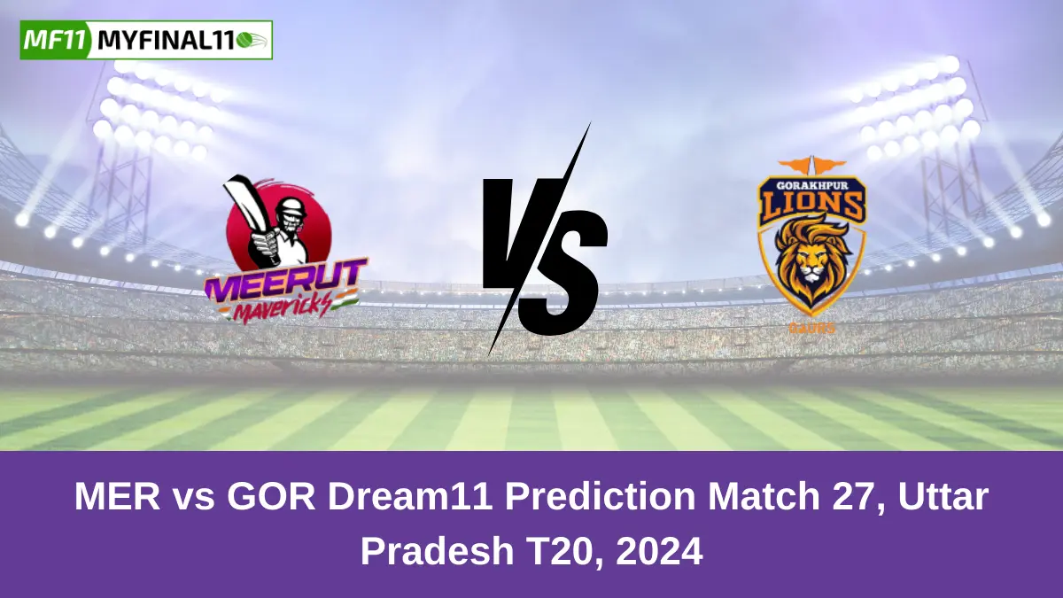 MER vs GOR Dream11 Prediction Match 27, Uttar Pradesh T20, 2024