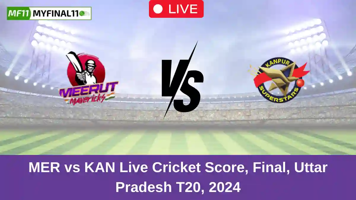 MER vs KAN Live Cricket Score, Final, Uttar Pradesh T20, 2024