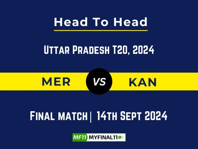 MER vs KAN Player Battle, Head to Head Team Stats, Player Record: Uttar Pradesh T20 League, 2024- Final Match