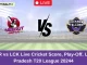 MER vs LCK Live Cricket Score, Play-Off, Uttar Pradesh T20 League 20244