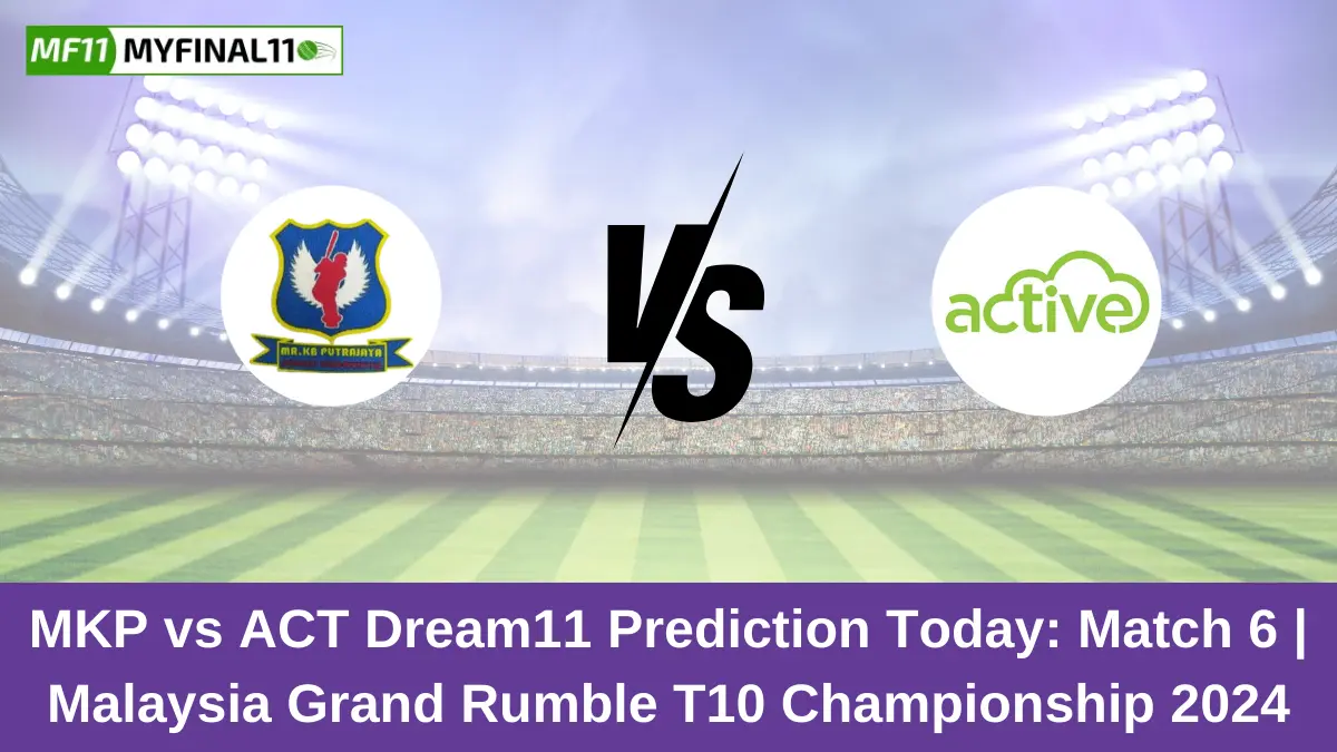 MKP vs ACT Dream11 Prediction Today: Match 6 Pitch Report, and Key Player | Malaysia Grand Rumble T10 Championship 2024