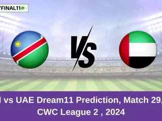 NAM vs UAE Dream11 Prediction, Match 29, ICC CWC League 2 , 2024