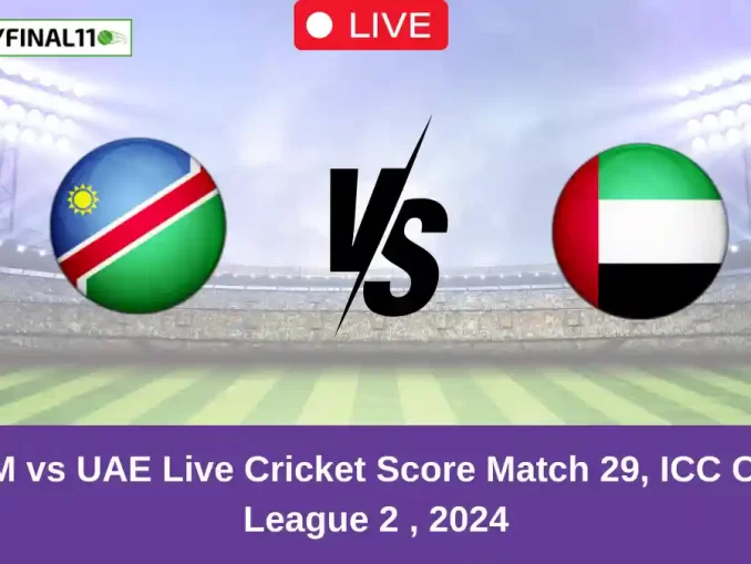 NAM vs UAE Live Cricket Score Match 29, ICC CWC League 2 , 2024