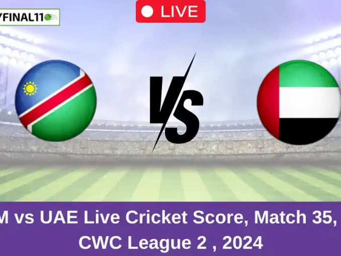 NAM vs UAE Live Cricket Score, Match 35, ICC CWC League 2 , 2024