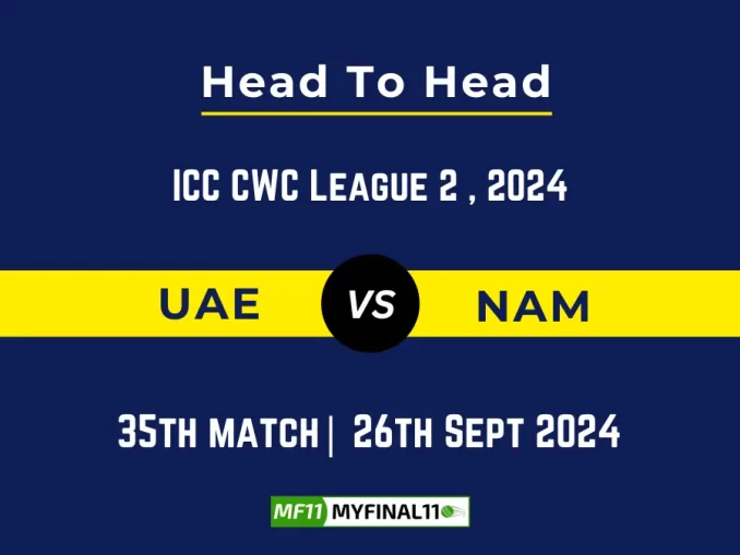 NAM vs UAE Player Battle, Head to Head Team Stats, Player Record: ICC CWC League 2 ODI- 35th Match