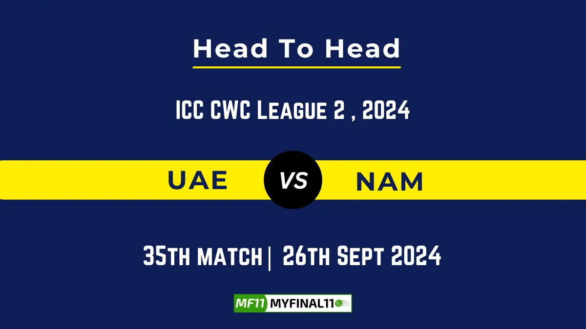 NAM vs UAE Player Battle, Head to Head Team Stats, Player Record: ICC CWC League 2 ODI- 35th Match