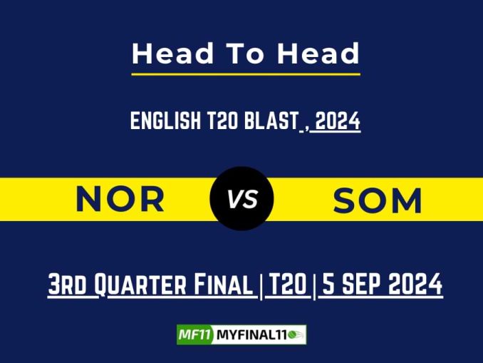 NOR vs SOM Player Battle, Head to Head Team Stats, Player Record