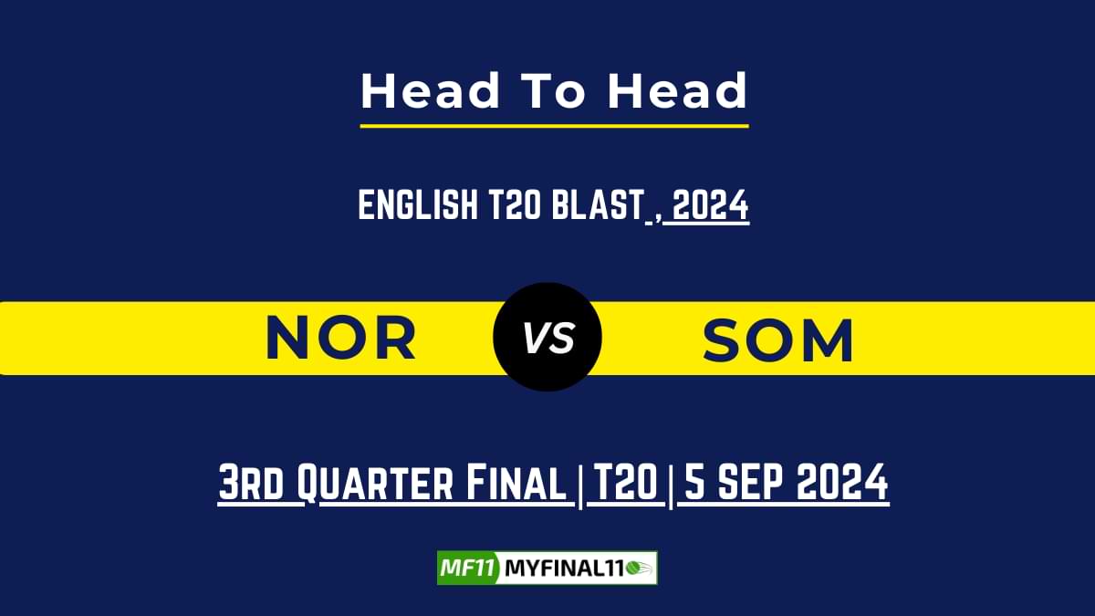 NOR vs SOM Player Battle, Head to Head Team Stats, Player Record