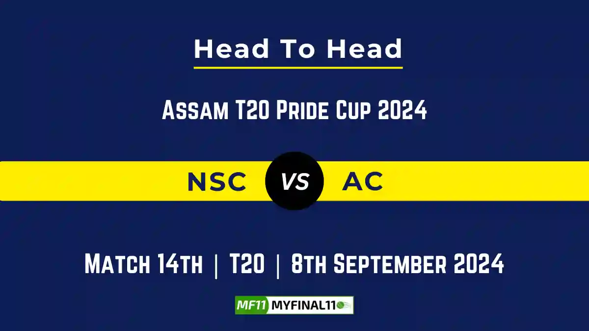 NSC vs AC Player Battle, Head to Head Team Stats, Team Record - Assam T20 Pride Cup 2024