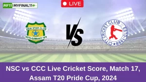 NSC vs CCC Live Score: Scorecard, Ball by Ball Commentary – Match 17, Assam T20 Pride Cup 2024