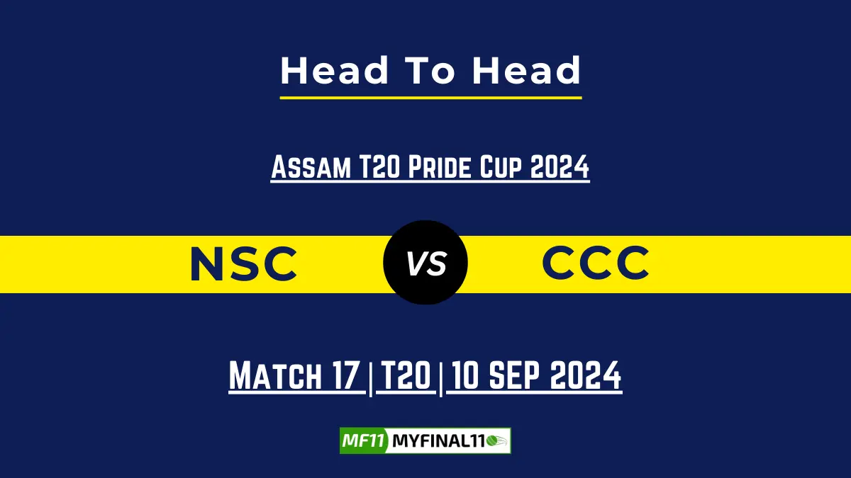 NSC vs CCC Player Battle, Head to Head Team Stats, Team Record - Assam T20 Pride Cup 2024