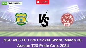 NSC vs GTC Live Score: Scorecard, Ball by Ball Commentary – Match 20, Assam T20 Pride Cup 2024