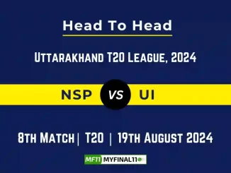 NSP vs UI Player Battle, Head to Head Team Stats, Team Record - Uttarakhand T20 League 2024