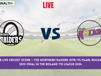 NTR vs PR Live Cricket Score — The Northern Raiders (NTR) vs Paarl Rocks (PR) 2nd Semi-Final in the Boland T10 League 2024