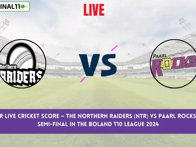 NTR vs PR Live Cricket Score — The Northern Raiders (NTR) vs Paarl Rocks (PR) 2nd Semi-Final in the Boland T10 League 2024