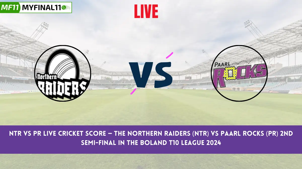 NTR vs PR Live Cricket Score — The Northern Raiders (NTR) vs Paarl Rocks (PR) 2nd Semi-Final in the Boland T10 League 2024