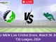 OBI vs WEW Live Cricket Score, Match 20, Boland T10 League, 2024