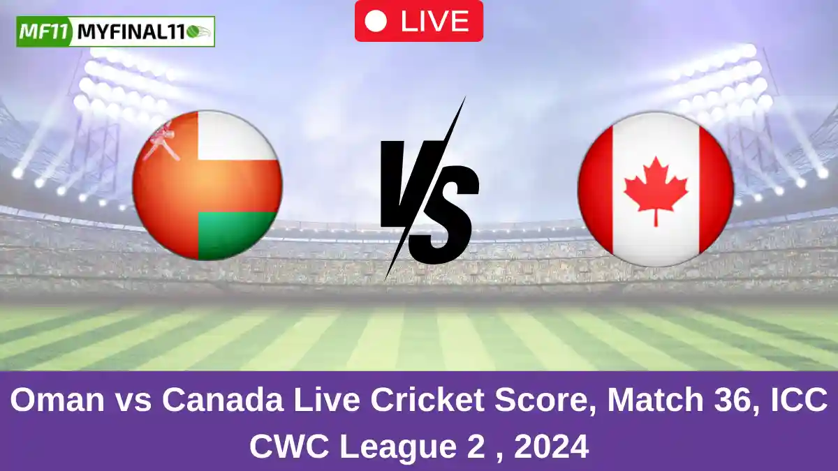 Oman vs Canada Live Cricket Score, Match 36, ICC CWC League 2 , 2024