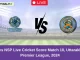 PIC vs NSP Live Cricket Score Match 10, Uttarakhand Premier League, 2024