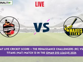 RC vs MAT Live Cricket Score — The Renaissance Challengers (RC) vs Majees Titans (MAT) Match 13 in the Oman D10 League 2024