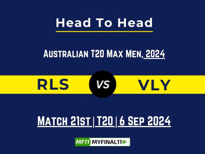 RLS vs VLY Player Battle, Head to Head Team Stats, Player Record, Australian T20 Max Men 2024