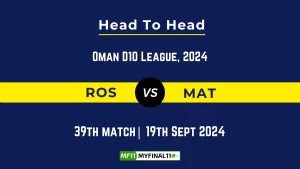 ROS vs MAT Player Battle, Head to Head Team Stats, Player Record: Oman D10 League- Match 39